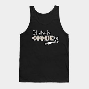I’d rather be COOKIEing Tank Top